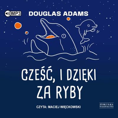 Okładka książki CD MP3 Cześć, i dzięki za ryby. Autostopem przez Galaktykę. Tom 4