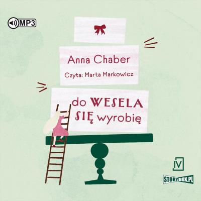 CD MP3 Do wesela się wyrobię. Autor: Chaber Anna. SmakLiter.pl Okładka książki CD MP3 Do wesela się wyrobię