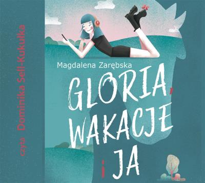Okładka książki CD MP3 Gloria, wakacje i ja