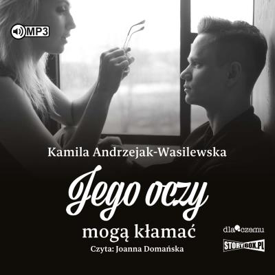 CD MP3 Jego oczy mogą kłamać. Oni. Tom 2. Autor: Kamila Andrzejak-Wasilewska. SmakLiter.pl Okładka książki CD MP3 Jego oczy mogą kłamać. Oni. Tom 2