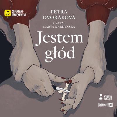 CD MP3 Jestem głód. Autor: Petra Dvořáková. SmakLiter.pl Okładka książki CD MP3 Jestem głód