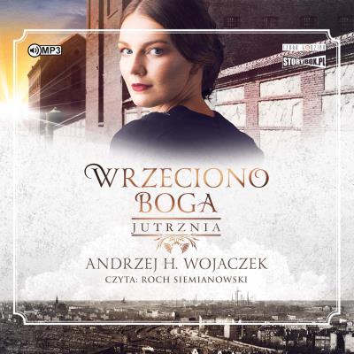 CD MP3 Jutrznia. Wrzeciono Boga. Tom 3. Autor: Wojaczek Andrzej H.. SmakLiter.pl Okładka książki CD MP3 Jutrznia. Wrzeciono Boga. Tom 3