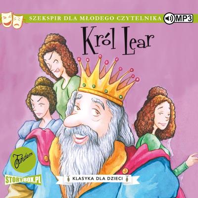 CD MP3 Król Lear. Klasyka dla dzieci. William Szekspir. Autor: William Szekspir. SmakLiter.pl Okładka książki CD MP3 Król Lear. Klasyka dla dzieci. William Szekspir