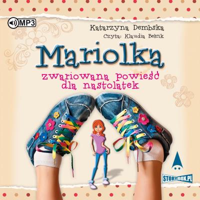 CD MP3 Mariolka. Zwariowana powieść dla nastolatek. Autor: Dembska Katarzyna. SmakLiter.pl Okładka książki CD MP3 Mariolka. Zwariowana powieść dla nastolatek