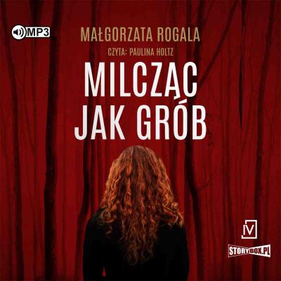 CD mp3 Milcząc jak grób. Pełnia tajemnic. Tom 1. Autor: Rogala Małgorzata. SmakLiter.pl Okładka książki CD mp3 Milcząc jak grób. Pełnia tajemnic. Tom 1