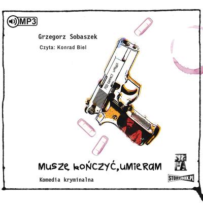 CD MP3 Muszę kończyć, umieram. Autor: Grzegorz Sobaszek. SmakLiter.pl Okładka książki CD MP3 Muszę kończyć, umieram