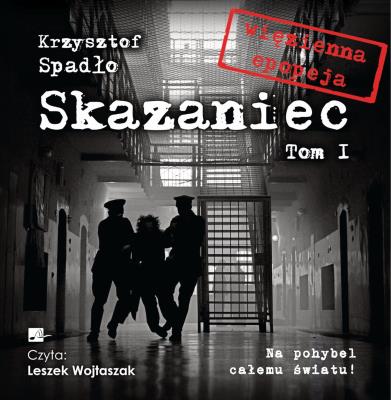 CD MP3 Na pohybel całemu światu! Skazaniec. Tom 1. Autor: Krzysztof Spadło. SmakLiter.pl Okładka książki CD MP3 Na pohybel całemu światu! Skazaniec. Tom 1