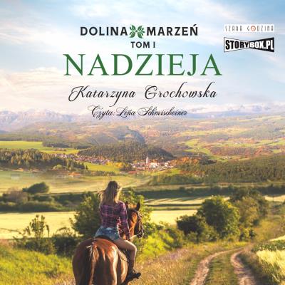 CD MP3 Nadzieja. Dolina marzeń. Tom 1. Autor: Grochowska Katarzyna. SmakLiter.pl Okładka książki CD MP3 Nadzieja. Dolina marzeń. Tom 1