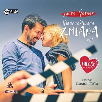 CD MP3 Nieoczekiwana zmiana ról. Miłość w promocji. Tom 2. Autor: Getner Jacek. SmakLiter.pl Okładka książki CD MP3 Nieoczekiwana zmiana ról. Miłość w promocji. Tom 2