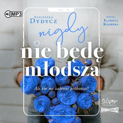 CD MP3 Nigdy nie będę młodsza, ale kto mi zabroni próbować. Autor: Dydycz Agnieszka. SmakLiter.pl Okładka książki CD MP3 Nigdy nie będę młodsza, ale kto mi zabroni próbować