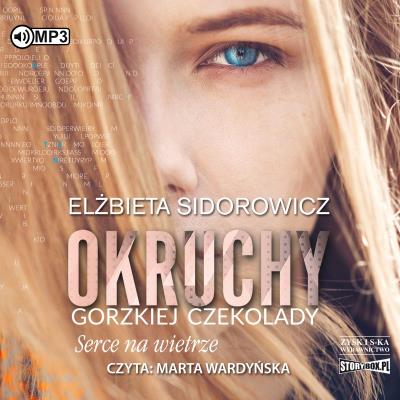 Okładka książki CD MP3 Serce na wietrze. Okruchy gorzkiej czekolady. Tom 2
