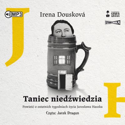 Okładka książki CD MP3 Taniec niedźwiedzia. Powieść o ostatnich tygodniach życia Jarosława Haszka
