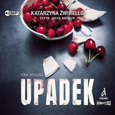 CD MP3 Upadek. Dwa Bieguny. Tom 3. Autor: Katarzyna Żwirełło. SmakLiter.pl Okładka książki CD MP3 Upadek. Dwa Bieguny. Tom 3
