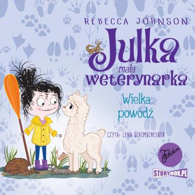 CD MP3 Wielka powódź. Julka mała weterynarka. Tom 11. Autor: Rebecca Johnson. SmakLiter.pl Okładka książki CD MP3 Wielka powódź. Julka mała weterynarka. Tom 11
