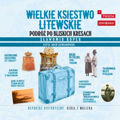 CD MP3 Wielkie Księstwo Litewskie. Podróż po bliskich Kresach. Autor: Sławomir Koper. SmakLiter.pl Okładka książki CD MP3 Wielkie Księstwo Litewskie. Podróż po bliskich Kresach