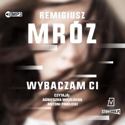 CD MP3 Wybaczam Ci. Autor: Remigiusz Mróz. SmakLiter.pl Okładka książki CD MP3 Wybaczam Ci