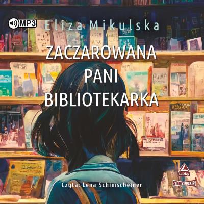 CD MP3 Zaczarowana pani bibliotekarka. Autor: Mikulska Eliza. SmakLiter.pl Okładka książki CD MP3 Zaczarowana pani bibliotekarka