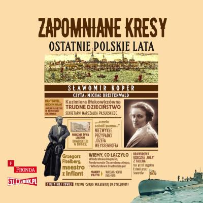 CD MP3 Zapomniane Kresy. Ostatnie polskie lata. Autor: Sławomir Koper. SmakLiter.pl Okładka książki CD MP3 Zapomniane Kresy. Ostatnie polskie lata