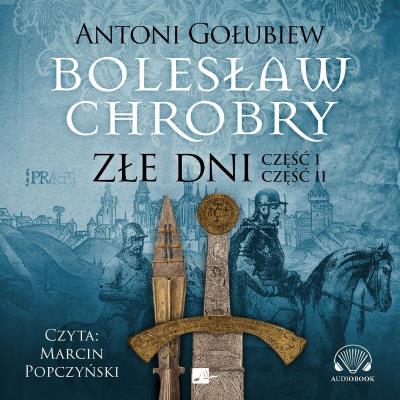 Okładka książki CD MP3 Złe dni. Bolesław Chrobry. Tom 3