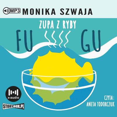 CD MP3 Zupa z ryby Fugu. Autor: Monika Szwaja. SmakLiter.pl Okładka książki CD MP3 Zupa z ryby Fugu