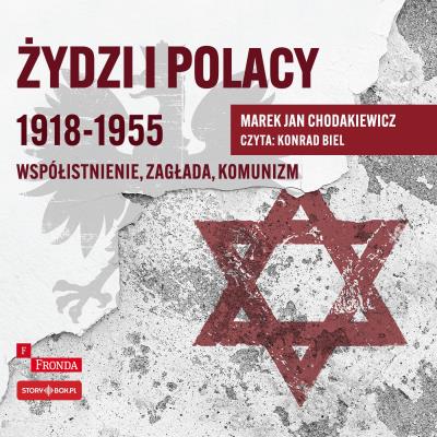 Okładka książki CD MP3 Żydzi i Polacy 1918–1955. Współistnienie – zagłada – komunizm