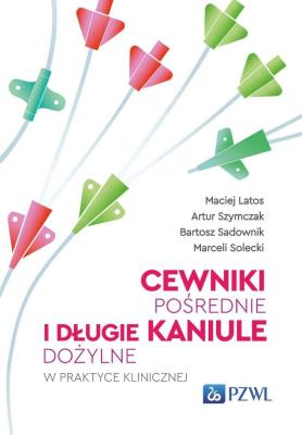 Okładka książki Cewniki pośrednie i długie kaniule dożylne w praktyce klinicznej