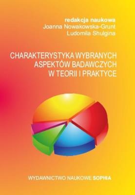 Charakterystyka wybranych aspektów badawczych.... Autor: red. Joanna Nowakowska-Grunt, Ludomila Shulgina. SmakLiter.pl Okładka książki Charakterystyka wybranych aspektów badawczych...