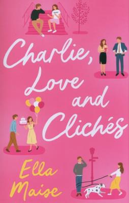 Charlie, Love and Clichés. Autor: ELLA MAISE. SmakLiter.pl Okładka książki Charlie, Love and Clichés
