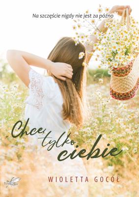 Okładka książki Chcę tylko Ciebie