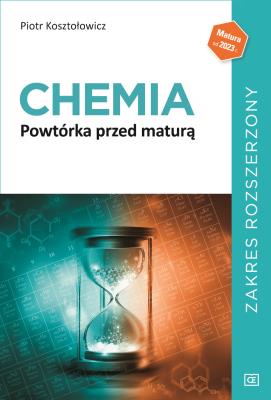 Chemia Powtórka przed maturą zakres rozszerzony. Autor: Piotr Kosztołowicz. SmakLiter.pl Okładka książki Chemia Powtórka przed maturą zakres rozszerzony