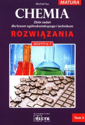 Okładka książki Chemia Rozwiazania zeszyt 6-7 Zbiór zadań dla liceum ogólnokształcącego i technikum Tom 3