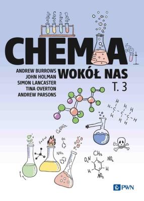 Chemia wokół nas Tom 3. Autor: Burrows Andrew, Holman John, Lancaster Simon, Overton Tina, Parsons Andrew. SmakLiter.pl Okładka książki Chemia wokół nas Tom 3