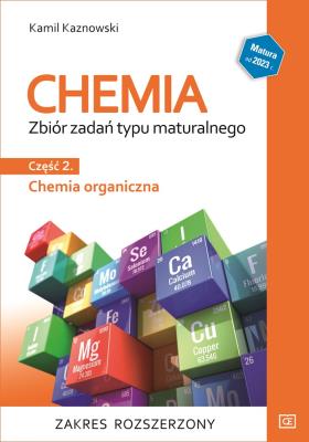 Chemia Zbiór zadań typu maturalnego część 2 chemia organiczna zakres rozszerzony. Autor: Kamil Kaznowski. SmakLiter.pl Okładka książki Chemia Zbiór zadań typu maturalnego część 2 chemia organiczna zakres rozszerzony
