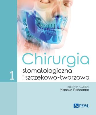 Okładka książki Chirurgia stomatologiczna i szczękowo-twarzowa Tom 1
