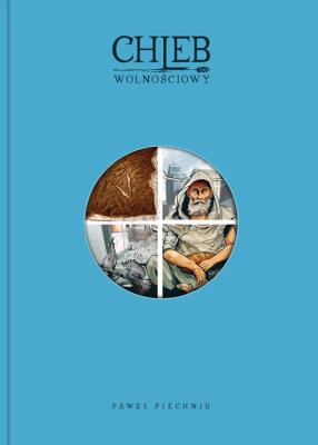 Chleb wolnościowy 2. Autor: Piechnik Paweł. SmakLiter.pl Okładka książki Chleb wolnościowy 2
