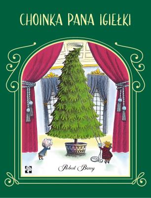 Choinka Pana Igiełki. Autor: Robert Barry. SmakLiter.pl Okładka książki Choinka Pana Igiełki