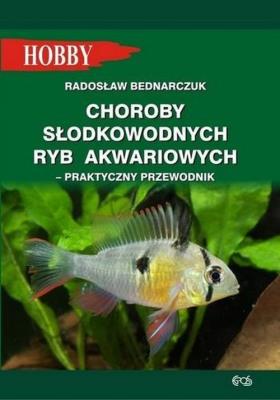 Choroby słodkowodnych ryb akwariowych. Praktyczny poradnik wyd. 3. Autor: Radosław Bednarczuk. SmakLiter.pl Okładka książki Choroby słodkowodnych ryb akwariowych. Praktyczny poradnik wyd. 3