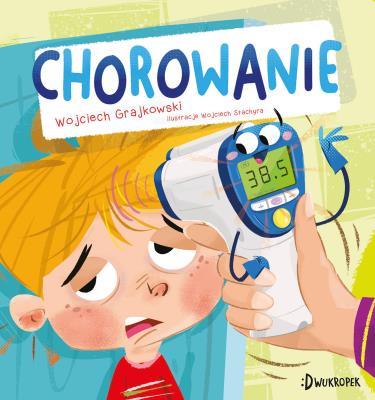 Chorowanie. Autor: Grajkowski Wojciech. SmakLiter.pl Okładka książki Chorowanie