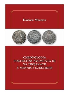 Okładka książki Chronologia portretów Zygmunta III na trojakach z mennicy lubelskiej / Galeria u Marzęty