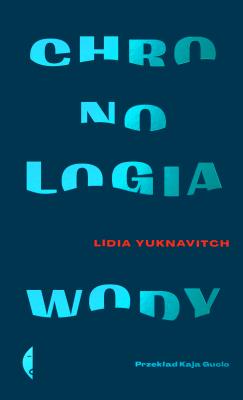 Chronologia wody. Autor: Lidia Yuknavitch. SmakLiter.pl Okładka książki Chronologia wody