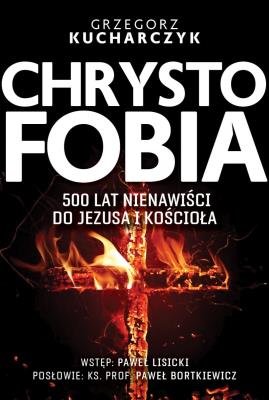 Okładka książki Chrystofobia. 500 lat nienawiści do Jezusa...