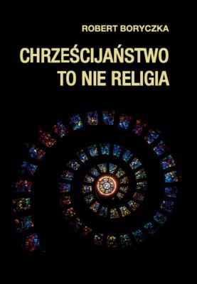 Okładka książki Chrześcijaństwo to nie religia