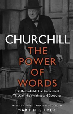 Churchill The Power of Words. Autor: Gilbert Martin. SmakLiter.pl Okładka książki Churchill The Power of Words