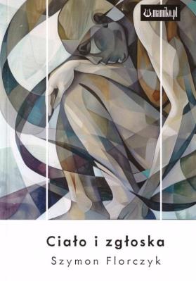 Ciało i zgłoska. Autor: Szymon Florczyk. SmakLiter.pl Okładka książki Ciało i zgłoska