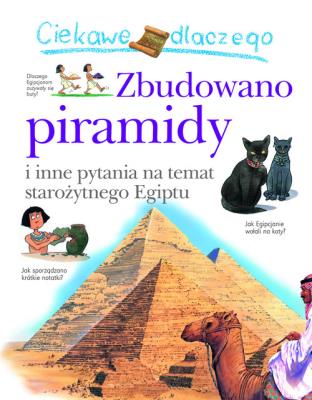 Ciekawe dlaczego zbudowano piramidy. Autor:   Praca zbiorowa. SmakLiter.pl Okładka książki Ciekawe dlaczego zbudowano piramidy