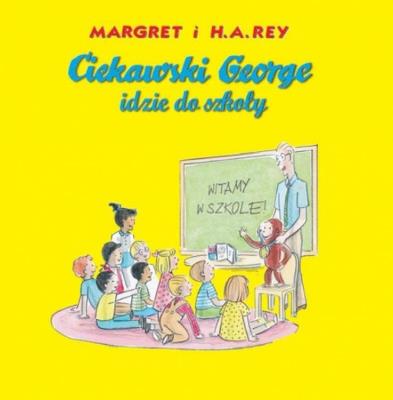 Okładka książki Ciekawski George idzie do szkoły