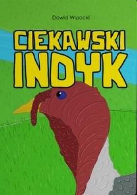 Ciekawski indyk. Autor: Dawid Wysocki. SmakLiter.pl Okładka książki Ciekawski indyk