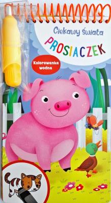 Okładka książki Ciekawy świata prosiaczek. Kolorowanka wodna