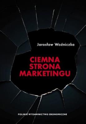 Okładka książki Ciemna strona marketingu