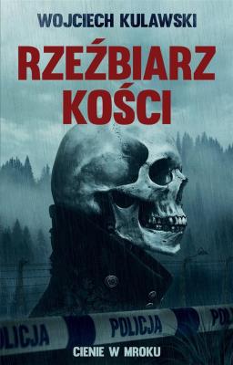 Cienie w mroku T.1 Rzeźbiarz kości. Autor: Wojciech Kulawski. SmakLiter.pl Okładka książki Cienie w mroku T.1 Rzeźbiarz kości